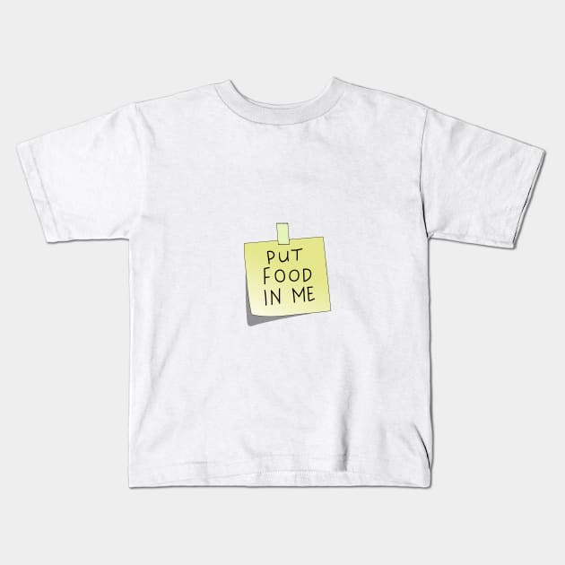 Put Food In Me Kids T-Shirt by bakru84